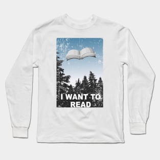 I Want To Read Long Sleeve T-Shirt